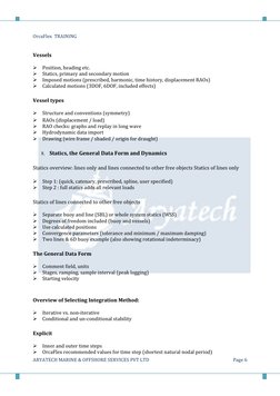OrcaFlex  TRAINING 
 
 
ARYATECH MARINE & OFFSHORE SERVICES PVT LTD 
Page 6 
Vessels 
 
Position, heading etc. 
Statics,
