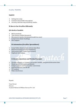 OrcaFlex  TRAINING 
 
 
ARYATECH MARINE & OFFSHORE SERVICES PVT LTD 
Page 7 
Implicit 
 
Setting time steps 
Constant and