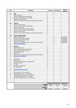2 of 2
SI.No.
Description
Checked
Not Checked
Status/ 
Remarks
(i)
Pile 
1
Shear check in pile
√
2
Check for Ultimate capacit