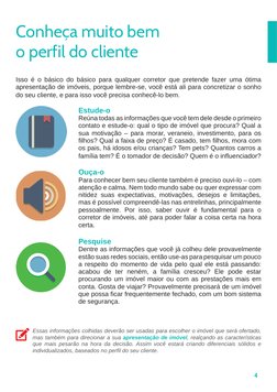 4
Conheça muito bem 
o perfil do cliente
Isso é o básico do básico para qualquer corretor que pretende fazer uma ótima 
apres