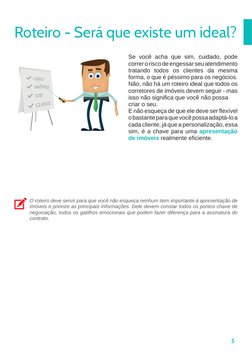 5
Roteiro - Será que existe um ideal?
Se você acha que sim, cuidado, pode 
correr o risco de engessar seu atendimento 
tratan