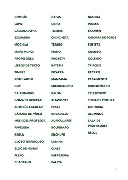 COMPÁS 
LÁPIZ 
CALCULADORA 
ESCUADRA 
MOCHILA 
MAPA MUNDI 
PROFESORES 
LIBROS DE TEXTO 
TIMBRE 
ROTULADOR 
CLIP 
CALENDARIO