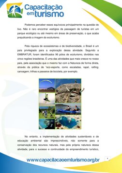 8 
Podemos perceber esses equívocos principalmente na questão do 
lixo. Não é raro encontrar vestígios da passagem de turis