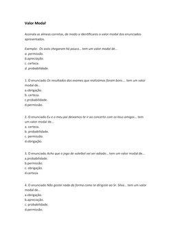 Valor Modali
Assinala as alíneas corretas, de modo a identificares o valor modal dos enunciados 
apresentados.
Exemplo:  Os a