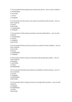 5. O enunciado Devemos ajudar quem mais precisa de nós… tem um valor modal de...
a. probabilidade.
b. permissão.
c. certeza.