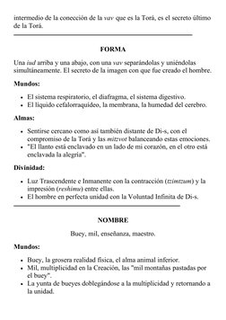 intermedio de la conección de la vav que es la Torá, es el secreto último
de la Torá.
FORMA
Una iud arriba y una abajo, con u