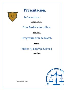 Presentación.
informática.  
Asignatura.
Nilo Andrés González.
Profesor.
Programación de Excel.
Tema.
Yilber A. Estévez Corre