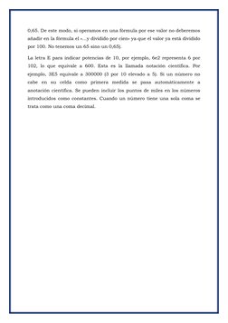 0,65. De este modo, si operamos en una fórmula por ese valor no deberemos
añadir en la fórmula el «…y dividido por cien» ya q