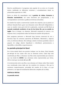 Excel es posiblemente el programa más popular de su área en el mundo
entero,  publicado  en  diferentes  versiones  y  actual
