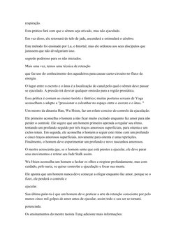 respiração.
Esta prática fará com que o sêmen seja ativado, mas não ejaculado.
Em vez disso, ele retornará do talo de jade, a