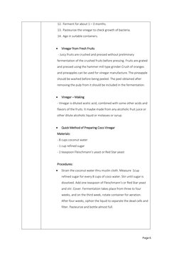 12. Ferment for about 1 – 3 months. 
13. Pasteurize the vinegar to check growth of bacteria. 
14. Age in suitable container