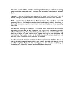 The terms hazard and risk are often interchanged. Because you will be encountering
these throughout the course it is a must t