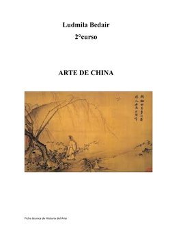 Ludmila Bedair
2°curso
ARTE DE CHINA
Ficha técnica de Historia del Arte
