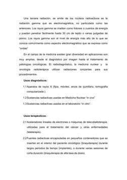Una  tercera  radiación,  se  emite  de  los  núcleos  radioactivos  es  la
radiación  gamma  que  es  electromagnética,  no