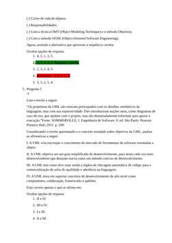( ) Ciclos de vida de objetos.
( ) Responsabilidades.
( ) Com a técnica OMT (Object Modeling Technique) e o método Objectory.
