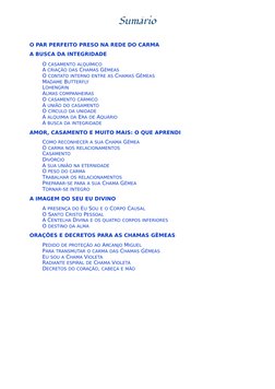 Sumário
O PAR PERFEITO PRESO NA REDE DO CARMA
A BUSCA DA INTEGRIDADE
O CASAMENTO ALQUÍMICO
A CRIAÇÃO DAS CHAMAS GÊMEAS
O CONT