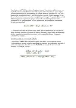 Las soluciones de KMnO4 son de un color púrpura intenso. Este color, es suficiente como para 
emplearlo como indicador del pu