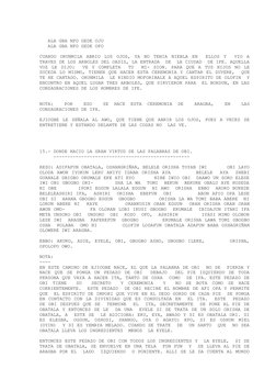 ALA GBA NFO GEDE OJU
   ALA GBA NFO GEDE OFO
CUANDO ORUNMILA ABRIO LOS OJOS, YA NO TENIA NIEBLA EN  ELLOS Y  VIO A
TRAVES