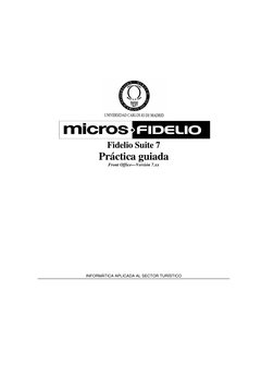  
 
 
 
Fidelio Suite 7 
Práctica guiada 
Front Office—Versión 7.xx 
 
 
 
 
 
 
 
INFORMÁTICA APLICADA AL SECTOR TURÍSTICO 
