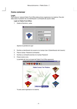 Manual del alumno – Fidelio Suite v. 7 
 
- 4 - 
 
Como comenzar 
Login 
Para utilizar el  sistema Fidelio Front Office deb