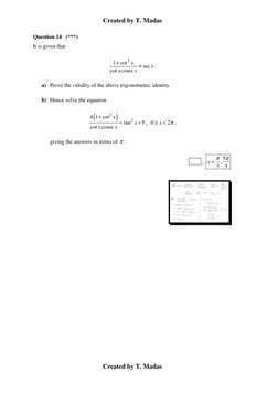 Created by T. Madas 
 
Created by T. Madas 
 
Question 14   (***) 
It is given that 
2
1 cot
sec
cot cosec
x
x
x
x
+
≡
. 
a)