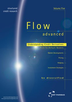 F l o w  
advanced
b e  d i v e r s i f i e d
Understanding Credit Derivatives
First-To-Default Baskets
Market Developments
P