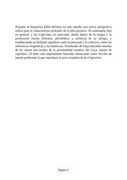 Propone la hispanista Edith Helman en este estudio una nueva perspectiva
crítica para el conocimiento profundo de la obra goy