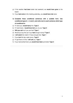 2 
 
g) If the weather had been better last weekend, we would have gone to the 
beach. 
h) If you had come to the meeting yes