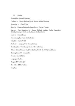 III.
Outline
Directed by : Kenneth Branagh
Produced by : Simon Kinberg, David Barron, Allison Shearmur
Screenplay by : Chris