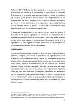 10 
 
Rodríguez (2015)6 El Desarrollo Organizacional es un proceso que se enfoca 
en la cultura, los proceso y la estructura