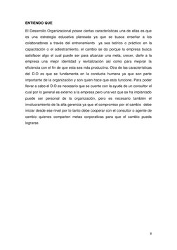 8 
 
ENTIENDO QUE  
El Desarrollo Organizacional posee ciertas características una de ellas es que 
es una estrategia educati