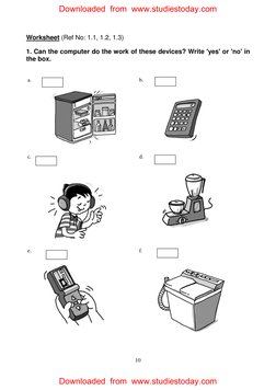 10 
 
Worksheet (Ref No: 1.1, 1.2, 1.3) 
1. Can the computer do the work of these devices? Write 'yes' or 'no' in 
the box.
