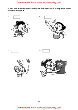 14 
3. Tick the activities that a computer can help us in doing. Mark other 
activities with an X. 
 
a. 
 
 
 
 
 
 
 
 
b.