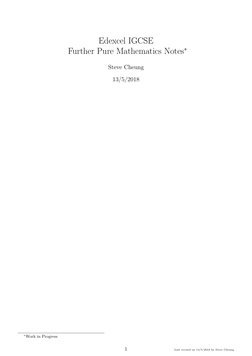 Edexcel IGCSE
Further Pure Mathematics Notes∗
Steve Cheung
13/5/2018
∗Work in Progress
1
Last revised on 13/5/2018 by Steve C