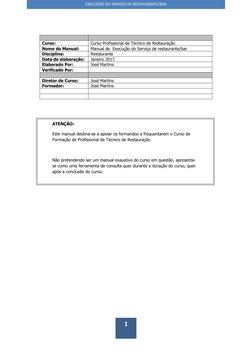 1
Curso:
Curso Profissional de Técnico de Restauração
Nome do Manual:
Manual de  Execução do Serviço de restaurante/bar 
Disc