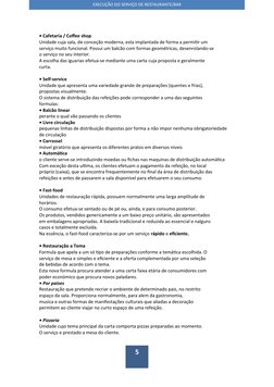 5
• Cafetaria / Coffee shop
Unidade cuja sala, de conceção moderna, esta implantada de forma a permitir um
serviço muito func