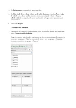4. En Tabla o rango, compruebe el rango de celdas. 
5. En Elija dónde desea colocar el informe de tabla dinámica, seleccione