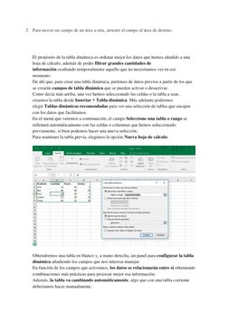 2. Para mover un campo de un área a otra, arrastre el campo al área de destino. 
 
 
El propósito de la tabla dinámica es ord