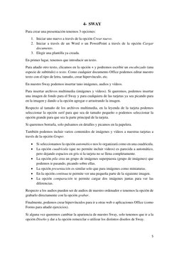 5 
 
4- SWAY 
Para crear una presentación tenemos 3 opciones: 
1. Iniciar uno nuevo a través de la opción Crear nuev