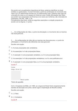 De acordo com os parâmetros linguísticos de libras, podemos identificar os sinais 
emitidos ou gesticulados. O sinal é formad