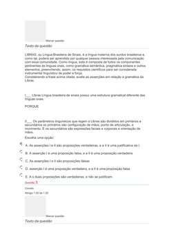 Marcar questão
Texto da questão
LIBRAS, ou Língua Brasileira de Sinais, é a língua materna dos surdos brasileiros e, 
como ta