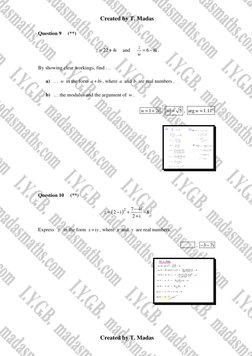 Created by T. Madas 
 
Created by T. Madas 
Question 9     (**) 
22
4i
z =
+
    and     
6
8i
z
w =
−
. 
By showing clear wo