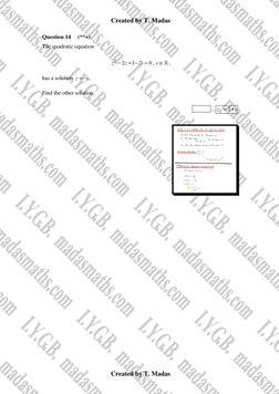 Created by T. Madas 
 
Created by T. Madas 
Question 14     (**+) 
The quadratic equation 
2
2
1 2i
0
z
z
−
+ −
=
, c∈ , 
ha
