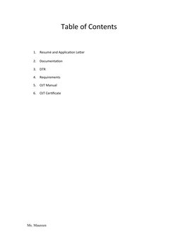 Table of Contents
1.
Resumé and Application Letter
2.
Documentation
3.
DTR
4.
Requirements 
5.
OJT Manual
6.
OJT Certificate