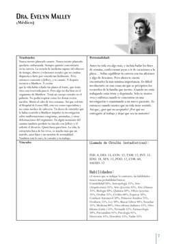 7 
Dra. Evelyn Malley  
(Médico) 
 
 
 
 
 
 
 
Trasfondo: 
Nunca tuviste planeado casarte. Nunca tuviste planeado 
quedar