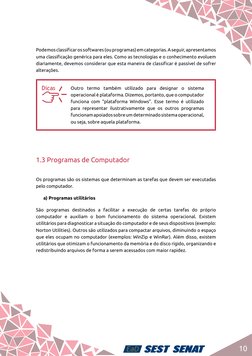 10
Podemos classificar os softwares (ou programas) em categorias. A seguir, apresentamos 
uma classificação genérica para ele