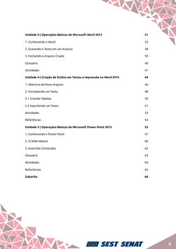 4
Unidade 3 | Operações Básicas do Microsoft Word 2013	
31
1. Conhecendo o Word	
33
2. Gravando o Texto em um Arquivo	
38
3.