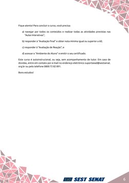 6
Fique atento! Para concluir o curso, você precisa:
a) navegar por todos os conteúdos e realizar todas as atividades previst