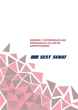 7
UNIDADE 1 | INTRODUÇÃO AOS 
PROGRAMAS E AO USO DE 
COMPUTADORES
