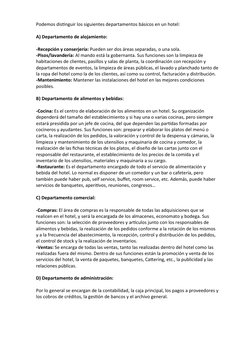 Podemos distinguir los siguientes departamentos básicos en un hotel:
A) Departamento de alojamiento: 
-Recepción y conserjerí